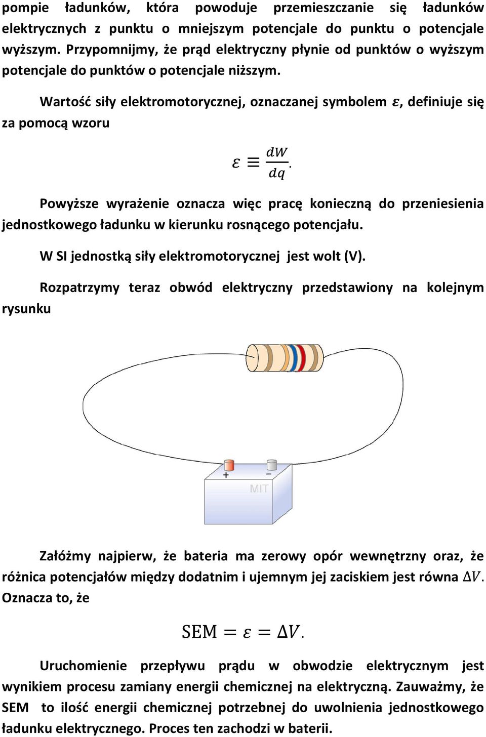 jednostkowego ładunku w kierunku rosnącego potencjału W SI jednostką siły elektromotorycznej jest wolt (V) Rozpatrzymy teraz obwód elektryczny przedstawiony na kolejnym rysunku Załóżmy najpierw, że