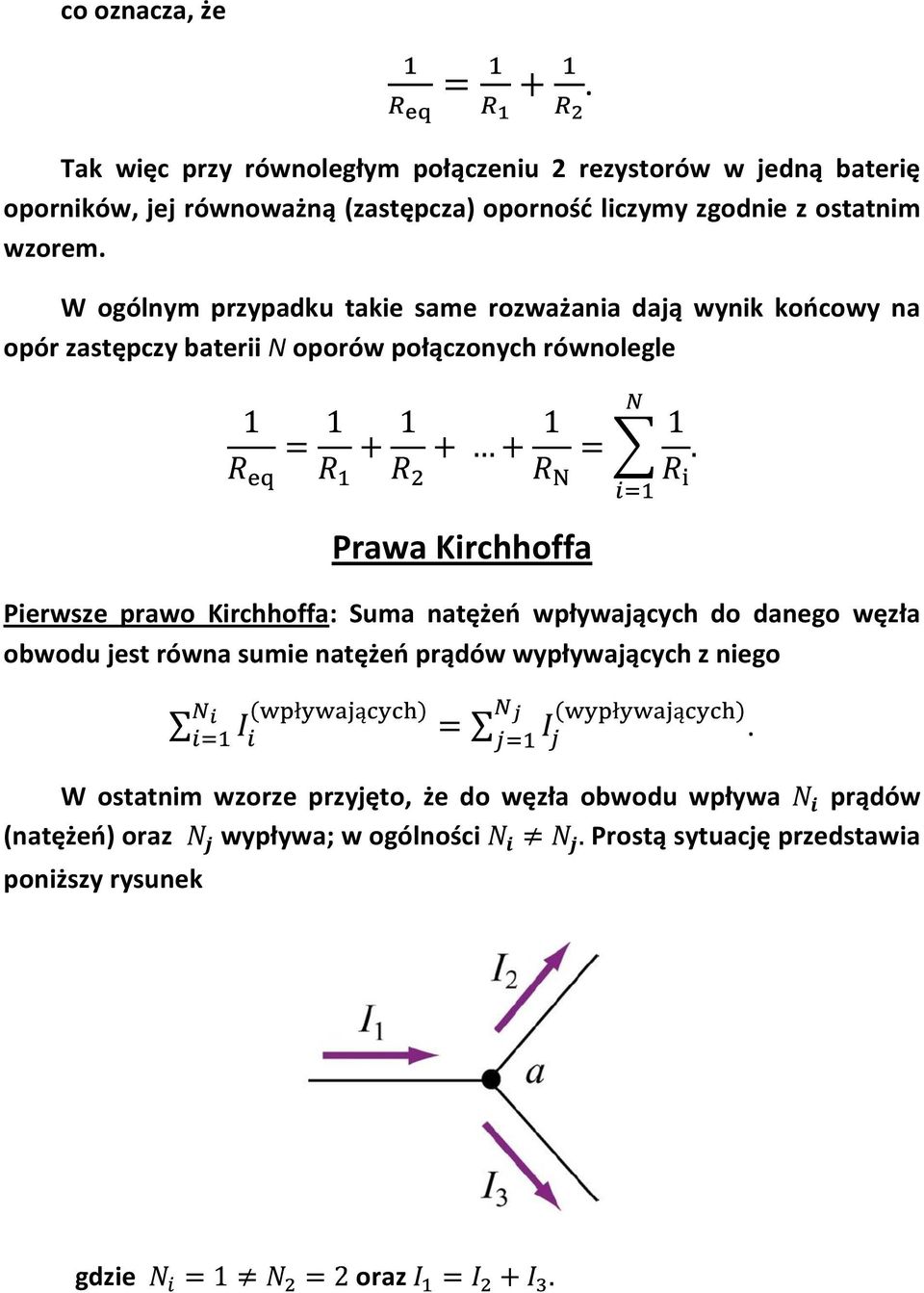 Kirchhoffa Pierwsze prawo Kirchhoffa: Suma natężeo wpływających do danego węzła obwodu jest równa sumie natężeo prądów wypływających z niego W