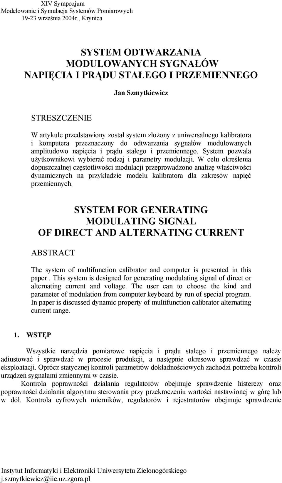 komputera przeznaczony do odtwarzania sygnałów modulowanych amplitudowo napięcia i prądu stałego i przemiennego. System pozwala użytkownikowi wybierać rodzaj i parametry modulacji.