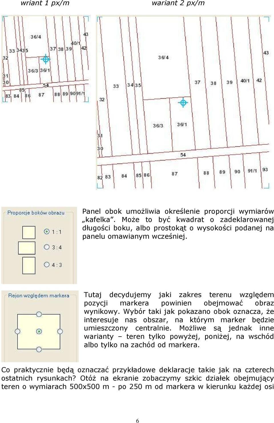 Tutaj decydujemy jaki zakres terenu względem pozycji markera powinien obejmować obraz wynikowy.