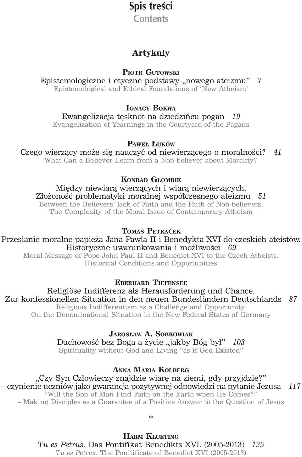 41 What Can a Believer Learn from a Non-believer about Morality? KONRAD GLOMBIK Miêdzy niewiar¹ wierz¹cych i wiar¹ niewierz¹cych.