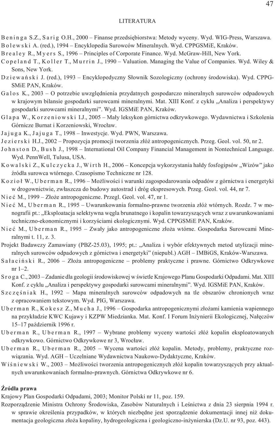 Wyd. Wiley & Sons, New York. D z i e w a ñ s k i J. (red.), 1993 Encyklopedyczny S³ownik Sozologiczny (ochrony œrodowiska). Wyd. CPPG- SMiE PAN, Kraków. G a l o s K.