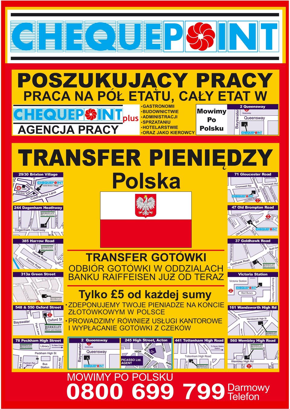 Po Polsku TRANSFER PIENIEDZY Polska 29/30 Brixton Village 71 Gloucester Road 244 Dagenham Heathway 47 Old Brompton Road 385 Harrow Road 37 Goldhawk Road TRANSFER GOTOWKI 313a Green Street ODBIOR