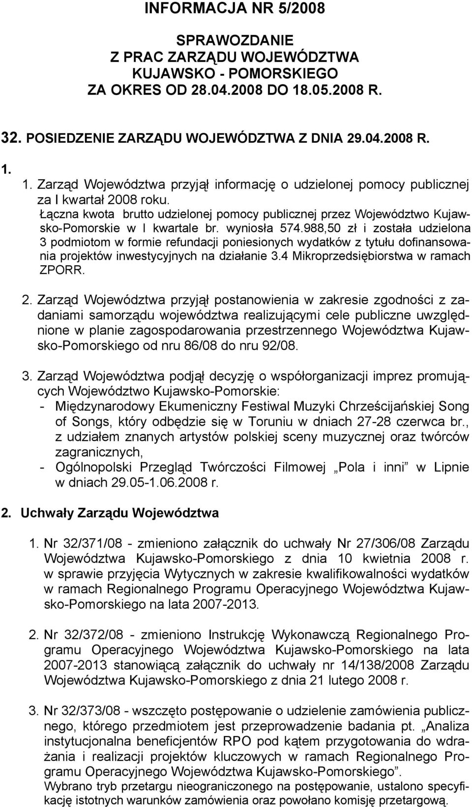 Łączna kwota brutto udzielonej pomocy publicznej przez Województwo Kujawsko-Pomorskie w I kwartale br. wyniosła 574.