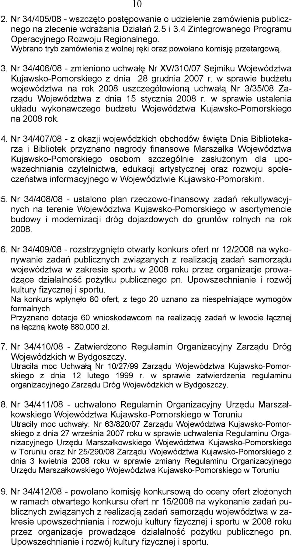 w sprawie budżetu województwa na rok 2008 uszczegółowioną uchwałą Nr 3/35/08 Zarządu Województwa z dnia 15 stycznia 2008 r.