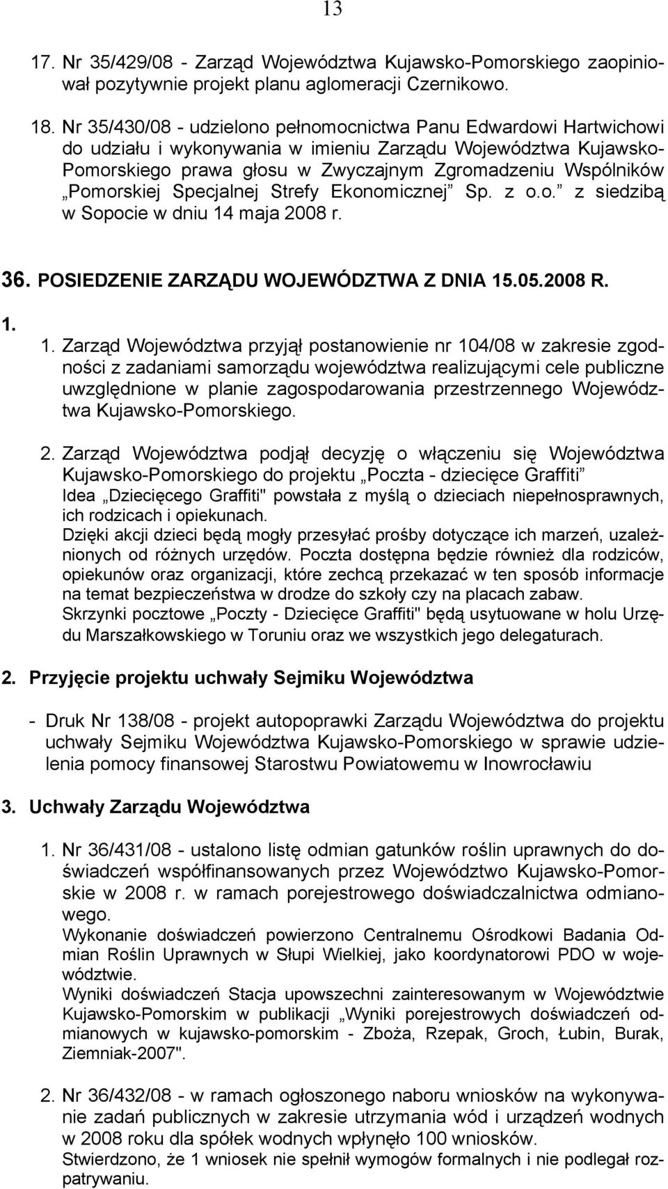 Pomorskiej Specjalnej Strefy Ekonomicznej Sp. z o.o. z siedzibą w Sopocie w dniu 14