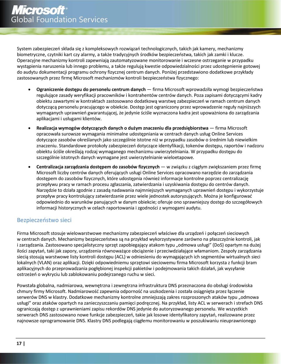 Operacyjne mechanizmy kontroli zapewniają zautomatyzowane monitorowanie i wczesne ostrzeganie w przypadku wystąpienia naruszenia lub innego problemu, a także regulują kwestie odpowiedzialności przez