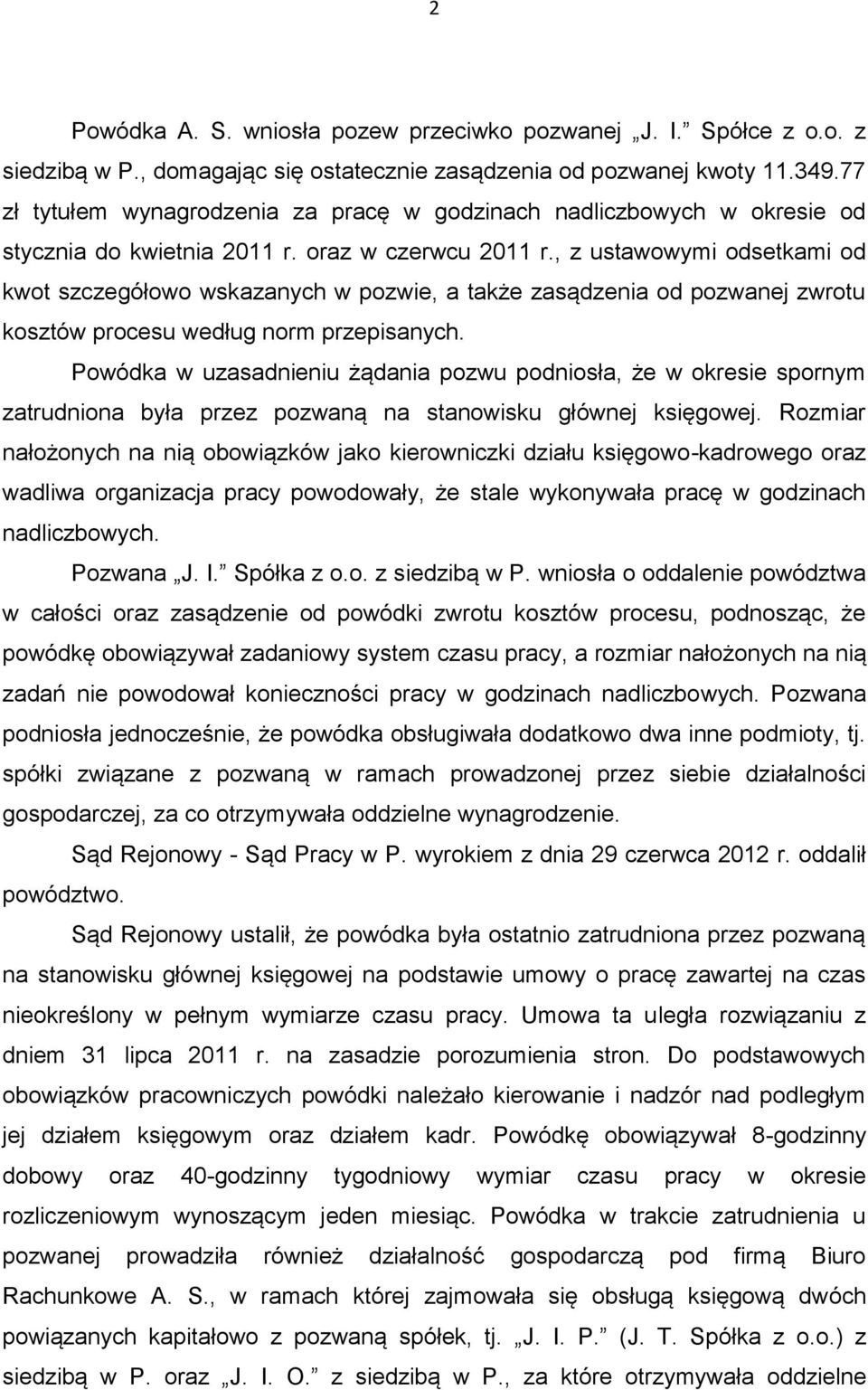 , z ustawowymi odsetkami od kwot szczegółowo wskazanych w pozwie, a także zasądzenia od pozwanej zwrotu kosztów procesu według norm przepisanych.