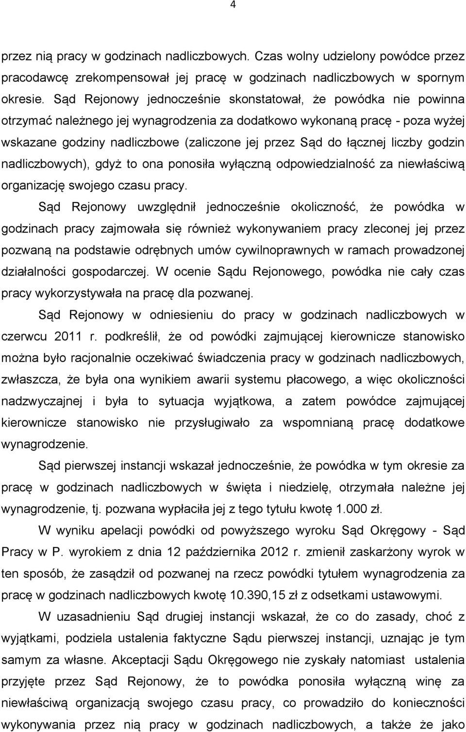 łącznej liczby godzin nadliczbowych), gdyż to ona ponosiła wyłączną odpowiedzialność za niewłaściwą organizację swojego czasu pracy.