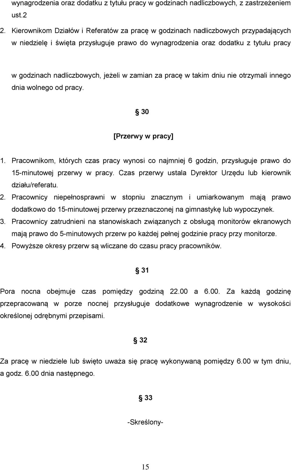 w zamian za pracę w takim dniu nie otrzymali innego dnia wolnego od pracy. 30 [Przerwy w pracy] 1.