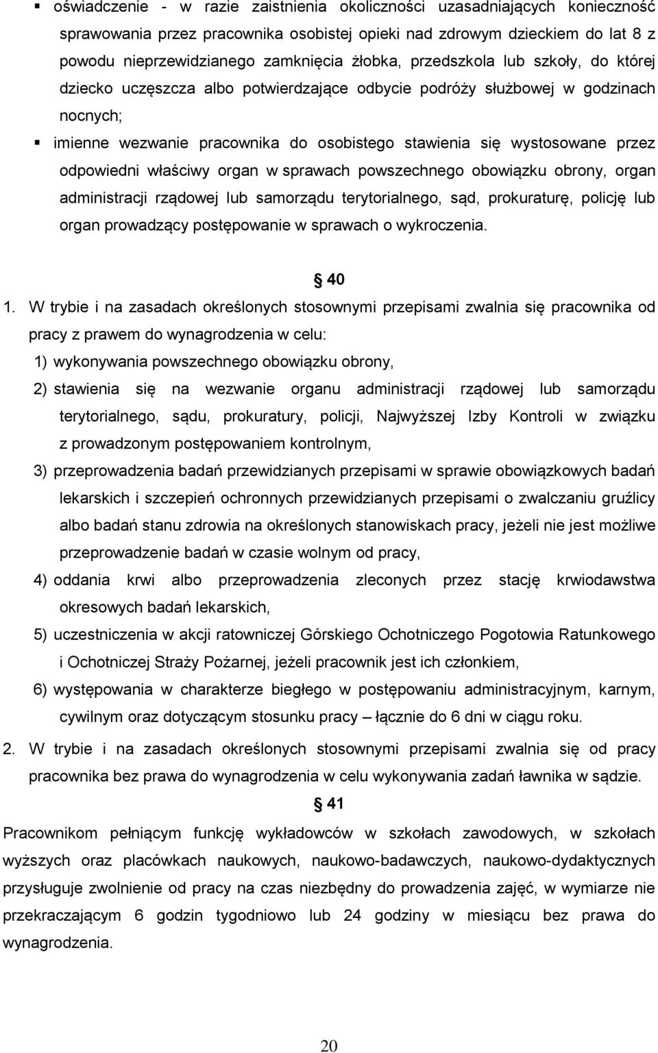 odpowiedni właściwy organ w sprawach powszechnego obowiązku obrony, organ administracji rządowej lub samorządu terytorialnego, sąd, prokuraturę, policję lub organ prowadzący postępowanie w sprawach o