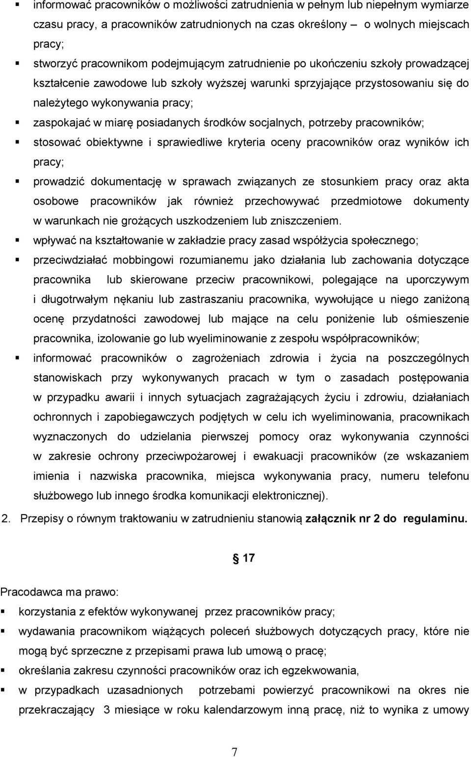 posiadanych środków socjalnych, potrzeby pracowników; stosować obiektywne i sprawiedliwe kryteria oceny pracowników oraz wyników ich pracy; prowadzić dokumentację w sprawach związanych ze stosunkiem