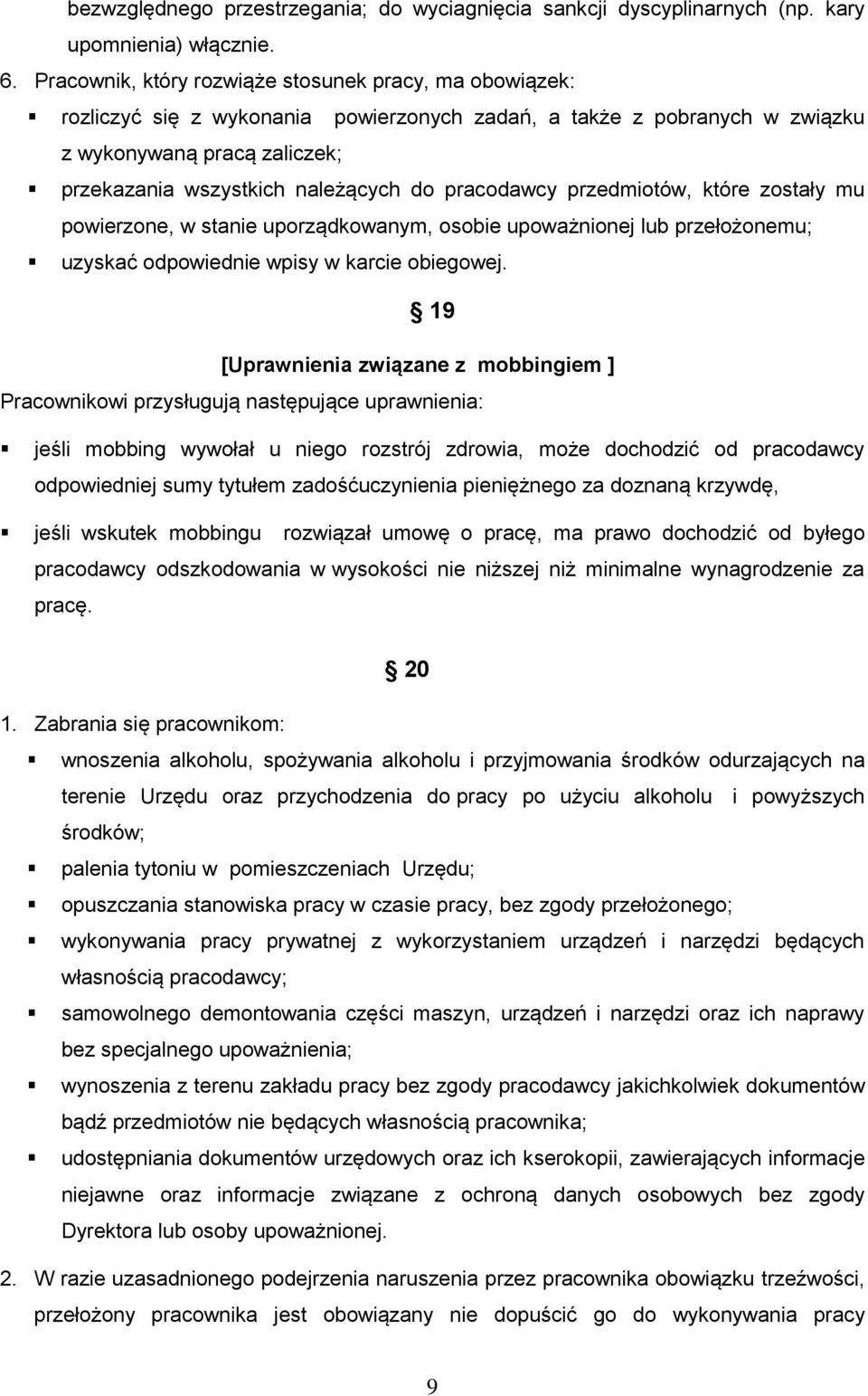 pracodawcy przedmiotów, które zostały mu powierzone, w stanie uporządkowanym, osobie upoważnionej lub przełożonemu; uzyskać odpowiednie wpisy w karcie obiegowej.