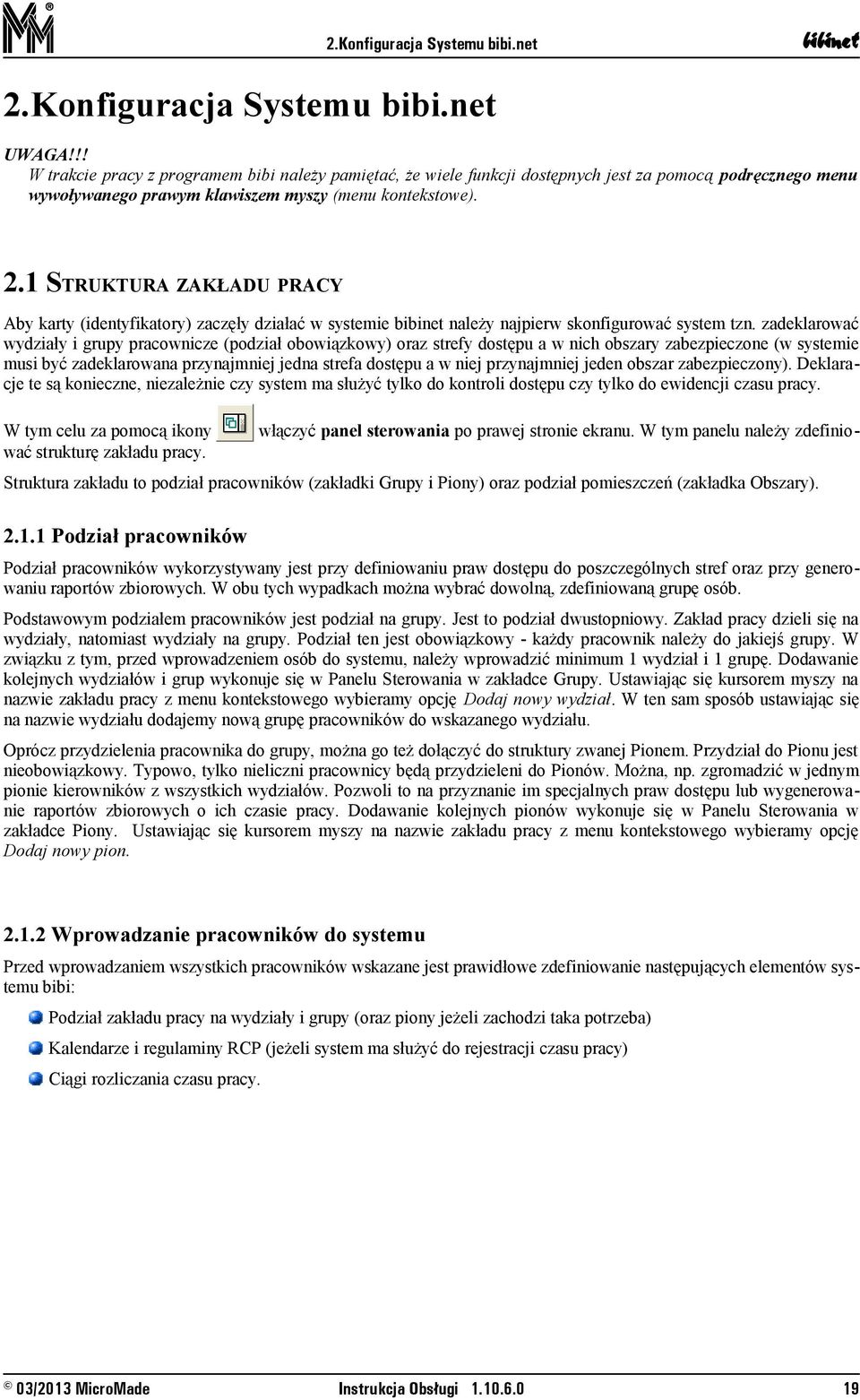 1 STRUKTURA ZAKŁADU PRACY Aby karty (identyfikatory) zaczęły działać w systemie należy najpierw skonfigurować system tzn.