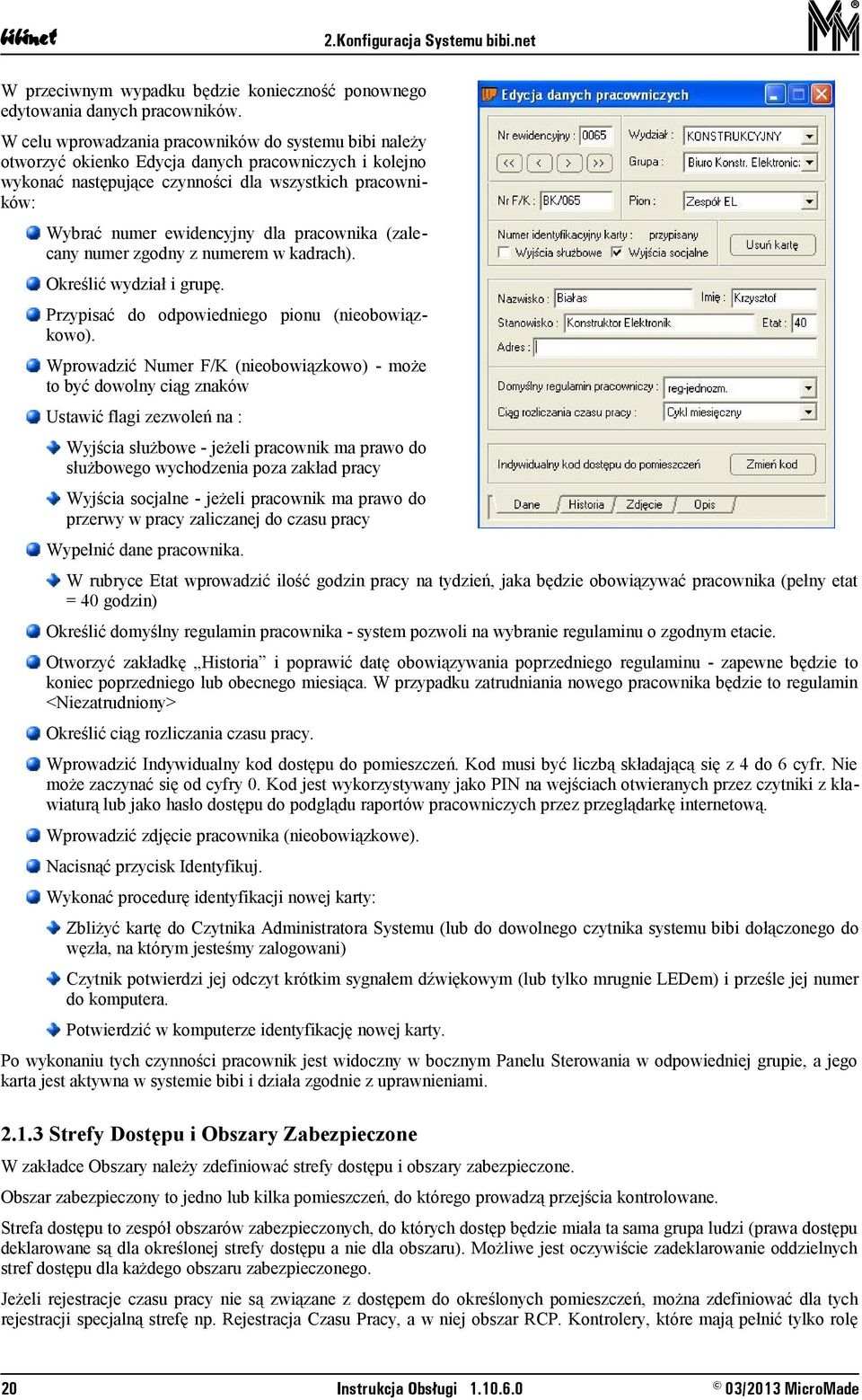 pracownika (zalecany numer zgodny z numerem w kadrach). Określić wydział i grupę. Przypisać do odpowiedniego pionu (nieobowiązkowo).