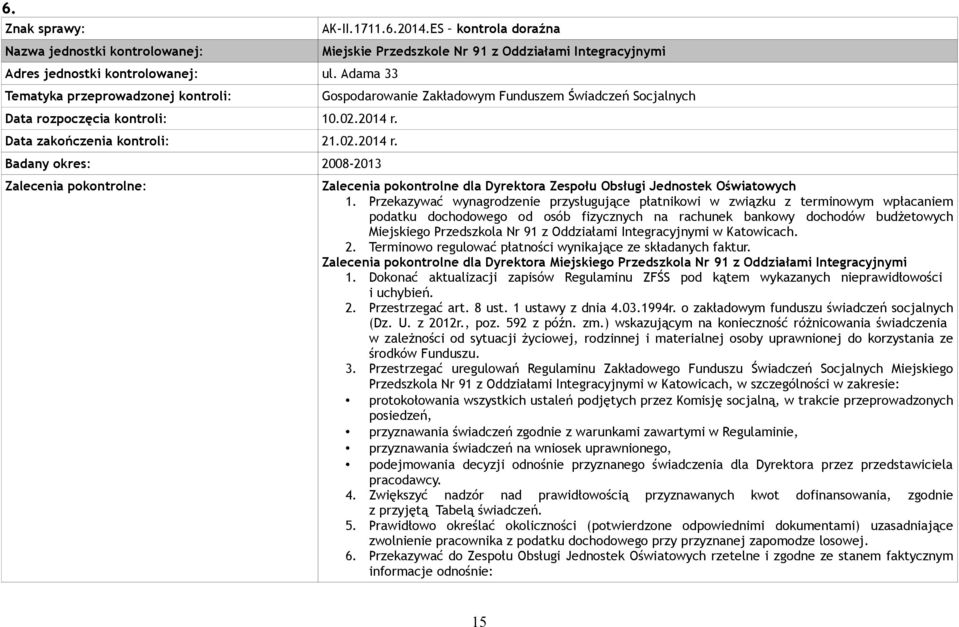 r. Badany okres: 2008-2013 Zalecenia pokontrolne: AK-II.1711.6.2014.