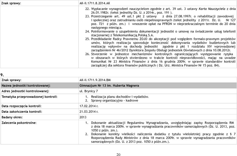 ) i wnoszenie opłat na PFRON w nieprzekraczalnym terminie do 20 dnia następnego miesiąca. 24.