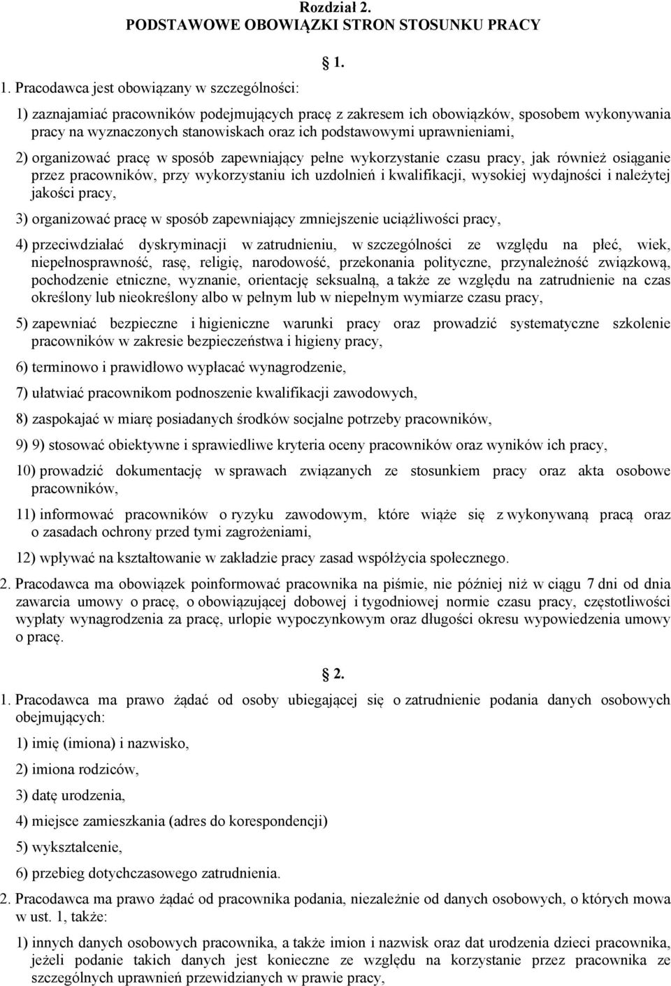 uprawnieniami, 2) organizować pracę w sposób zapewniający pełne wykorzystanie czasu pracy, jak również osiąganie przez pracowników, przy wykorzystaniu ich uzdolnień i kwalifikacji, wysokiej