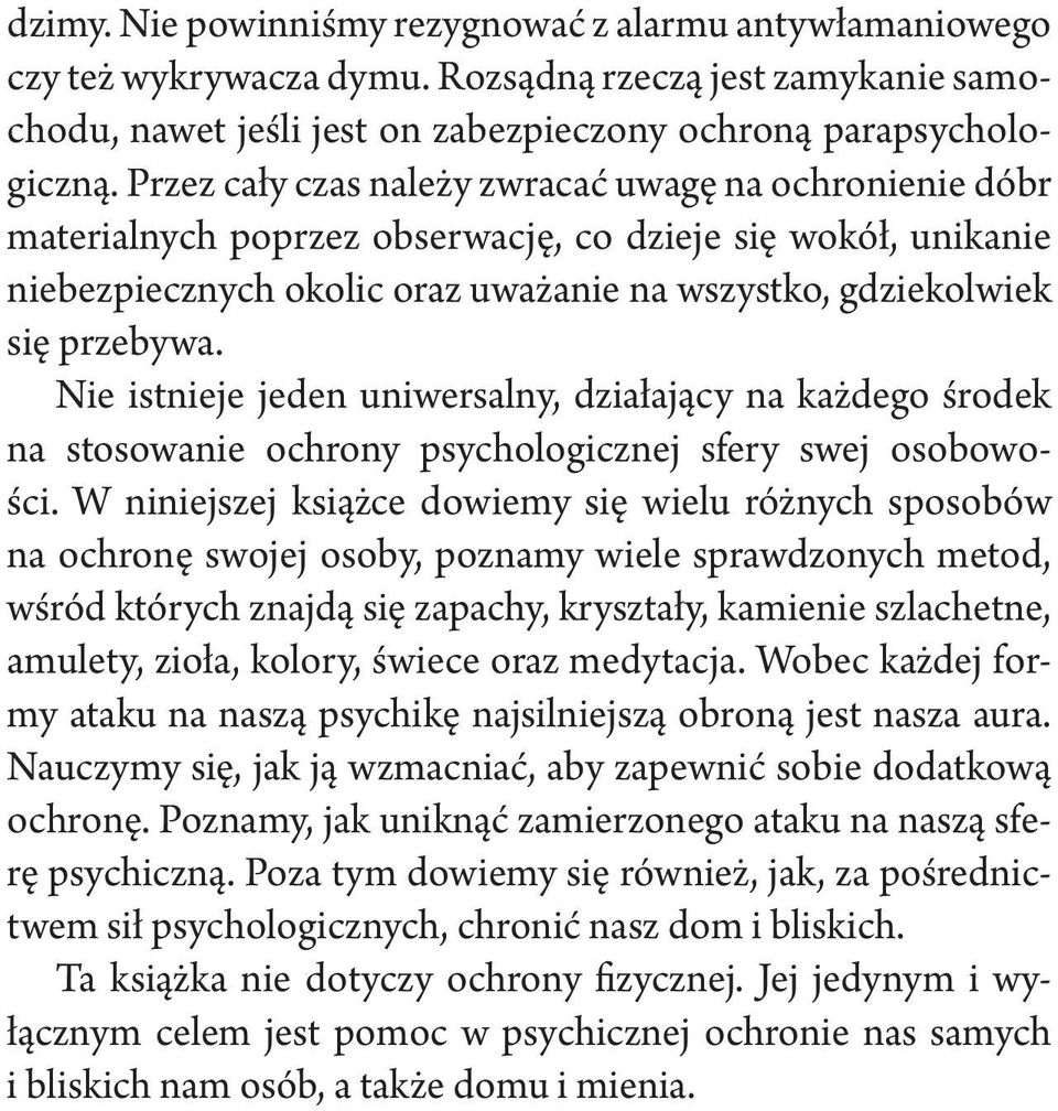 Nie istnieje jeden uniwersalny, działający na każdego środek na stosowanie ochrony psychologicznej sfery swej osobowości.