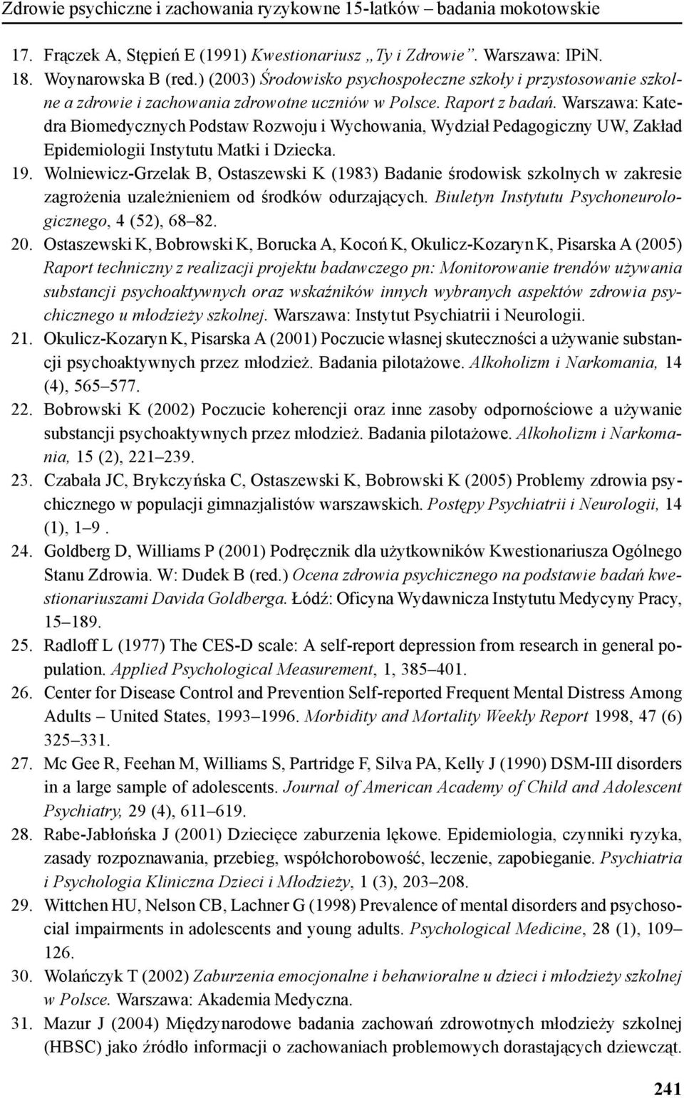 Warszawa: Katedra Biomedycznych Podstaw Rozwoju i Wychowania, Wydział Pedagogiczny UW, Zakład Epidemiologii Instytutu Matki i Dziecka. 19.