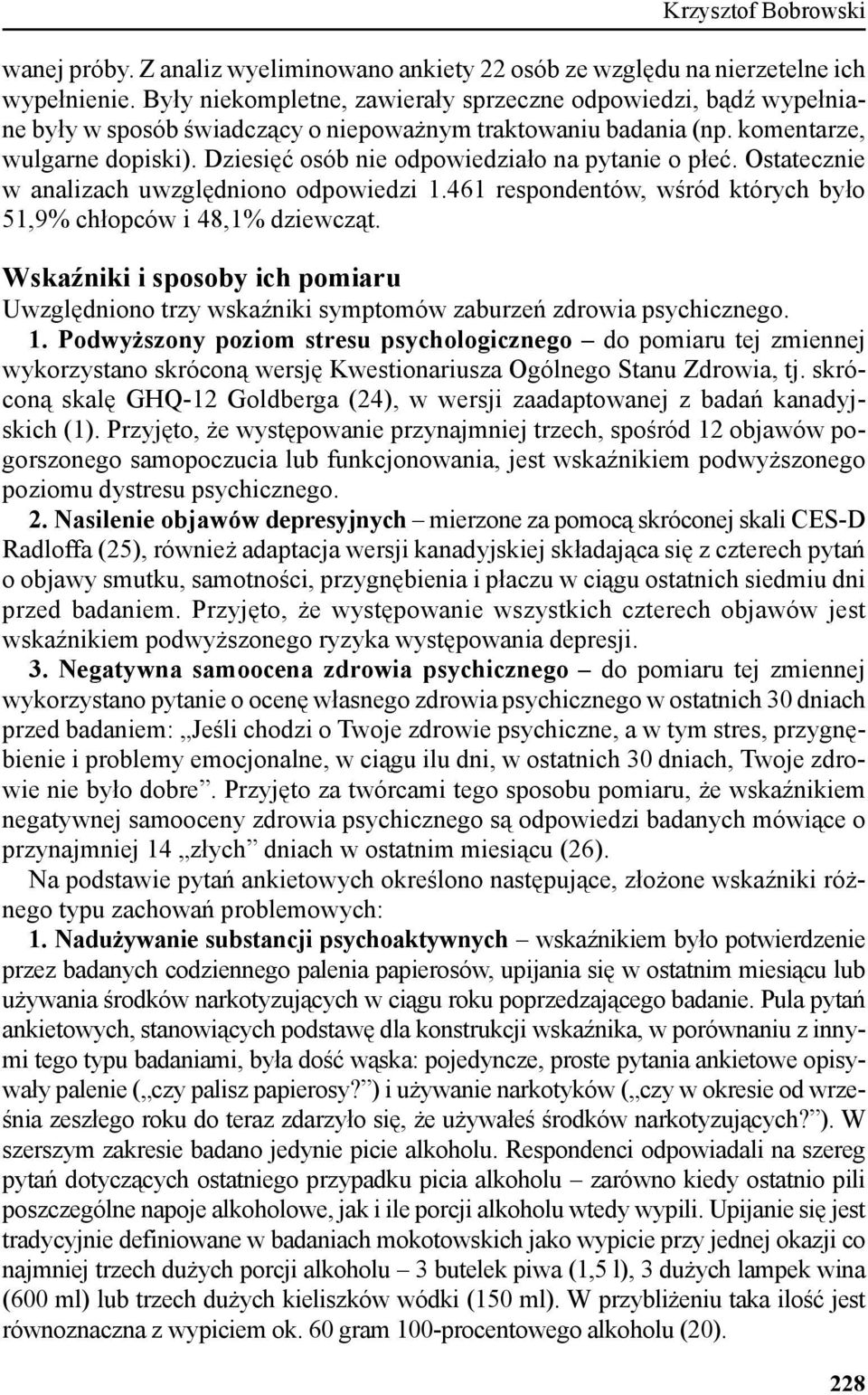 Dziesięć osób nie odpowiedziało na pytanie o płeć. Ostatecznie w analizach uwzględniono odpowiedzi 1.461 respondentów, wśród których było 51,9% chłopców i 48,1% dziewcząt.