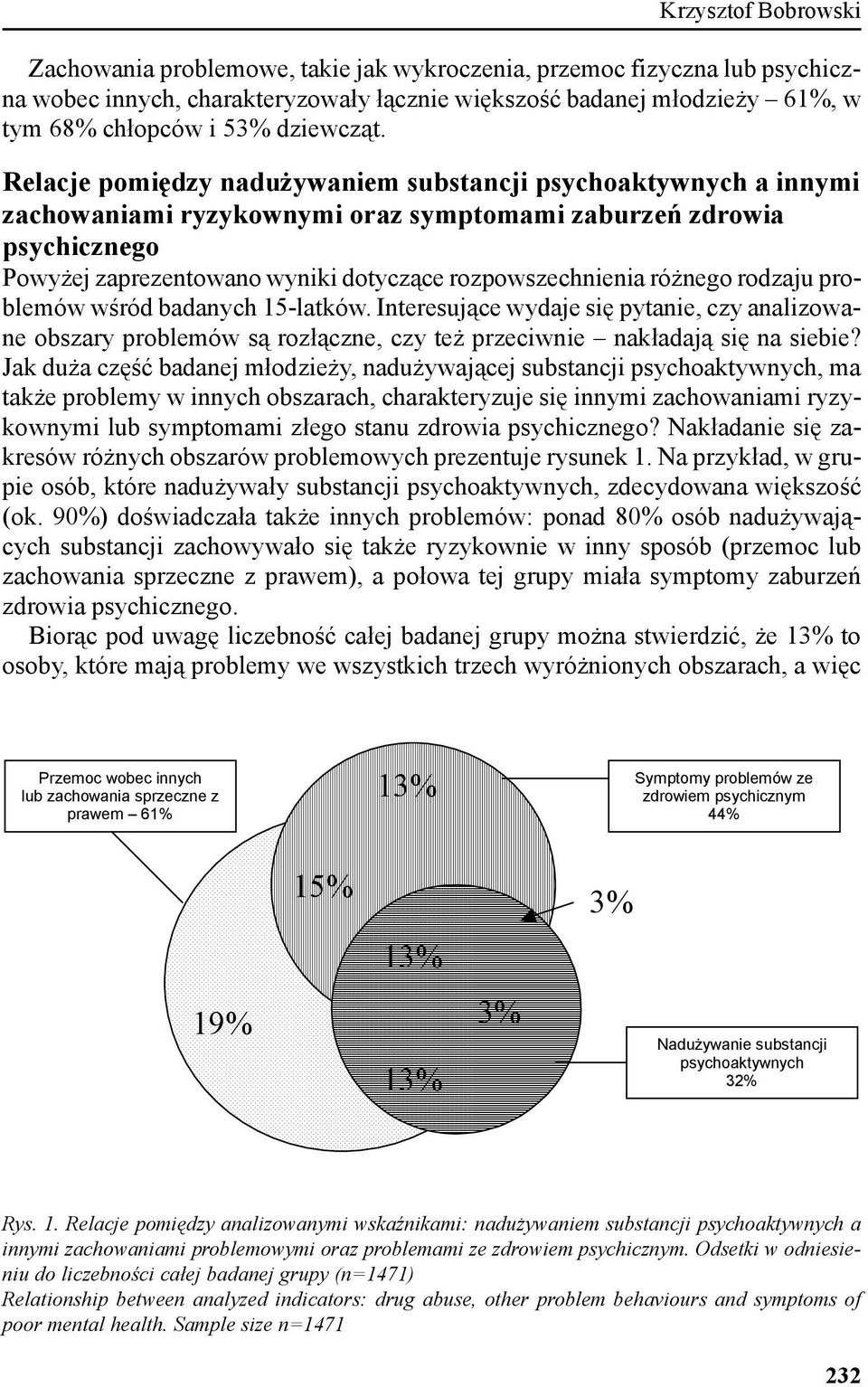 Relacje pomiędzy nadużywaniem substancji psychoaktywnych a innymi zachowaniami ryzykownymi oraz symptomami zaburzeń zdrowia psychicznego Powyżej zaprezentowano wyniki dotyczące rozpowszechnienia