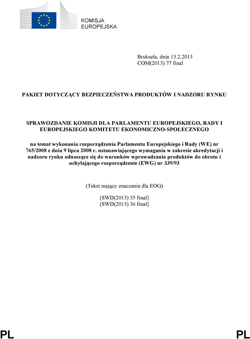 EUROPEJSKIEGO KOMITETU EKONOMICZNO-SPOŁECZNEGO na temat wykonania rozporządzenia Parlamentu Europejskiego i Rady (WE) nr 765/2008 z dnia 9 lipca