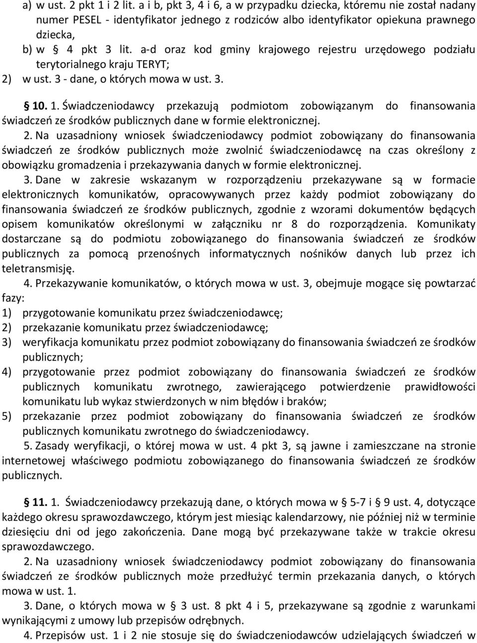 a-d oraz kod gminy krajowego rejestru urzędowego podziału terytorialnego kraju TERYT; 2) w ust. 3 - dane, o których mowa w ust. 3. 10