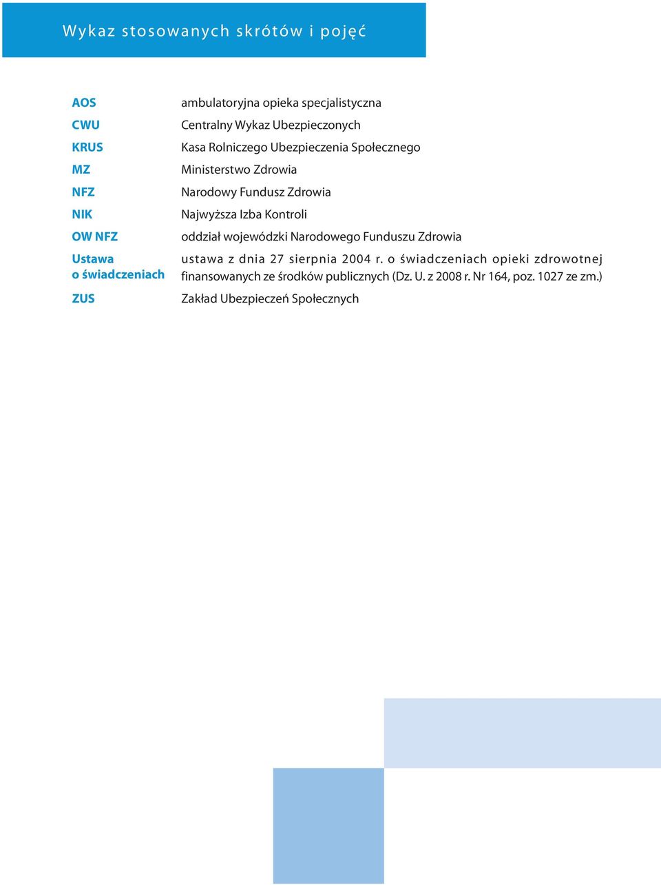 Fundusz Zdrowia Najwyższa Izba Kontroli oddział wojewódzki Narodowego Funduszu Zdrowia ustawa z dnia 27 sierpnia 2004 r.