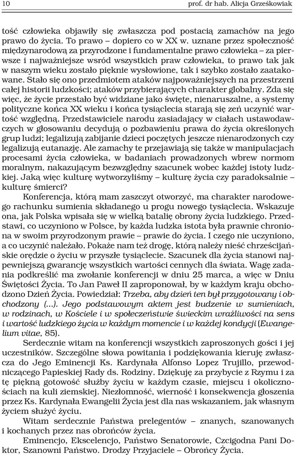 wys³owione, tak i szybko zosta³o zaatakowane. Sta³o siê ono przedmiotem ataków najpowa niejszych na przestrzeni ca³ej historii ludzkoœci; ataków przybieraj¹cych charakter globalny.