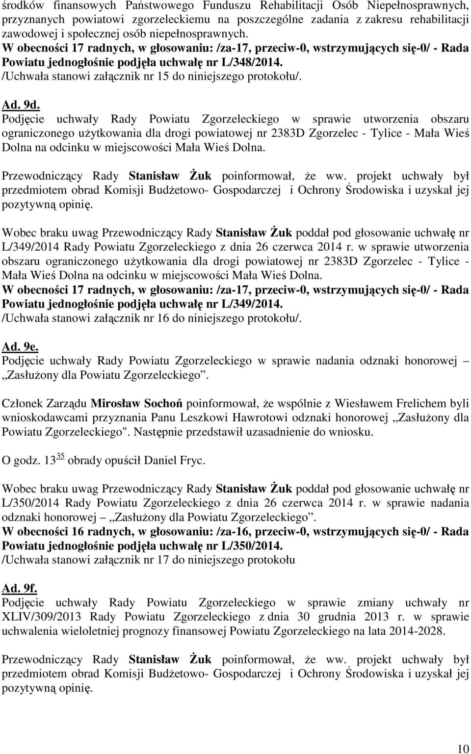 /Uchwała stanowi załącznik nr 15 do niniejszego protokołu/. Ad. 9d.