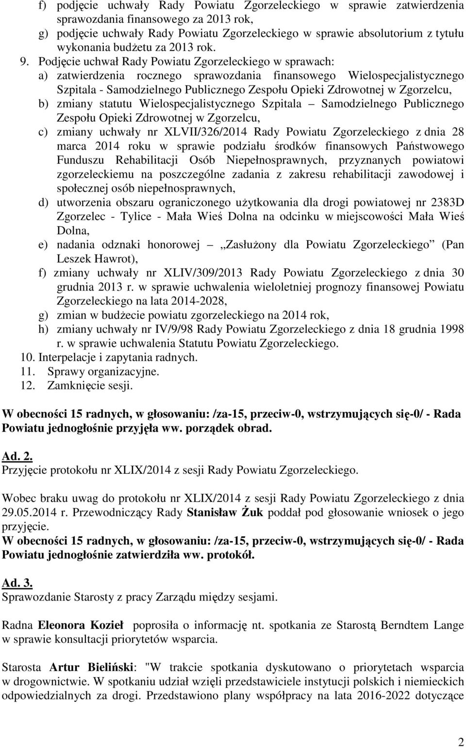 Podjęcie uchwał Rady Powiatu Zgorzeleckiego w sprawach: a) zatwierdzenia rocznego sprawozdania finansowego Wielospecjalistycznego Szpitala - Samodzielnego Publicznego Zespołu Opieki Zdrowotnej w