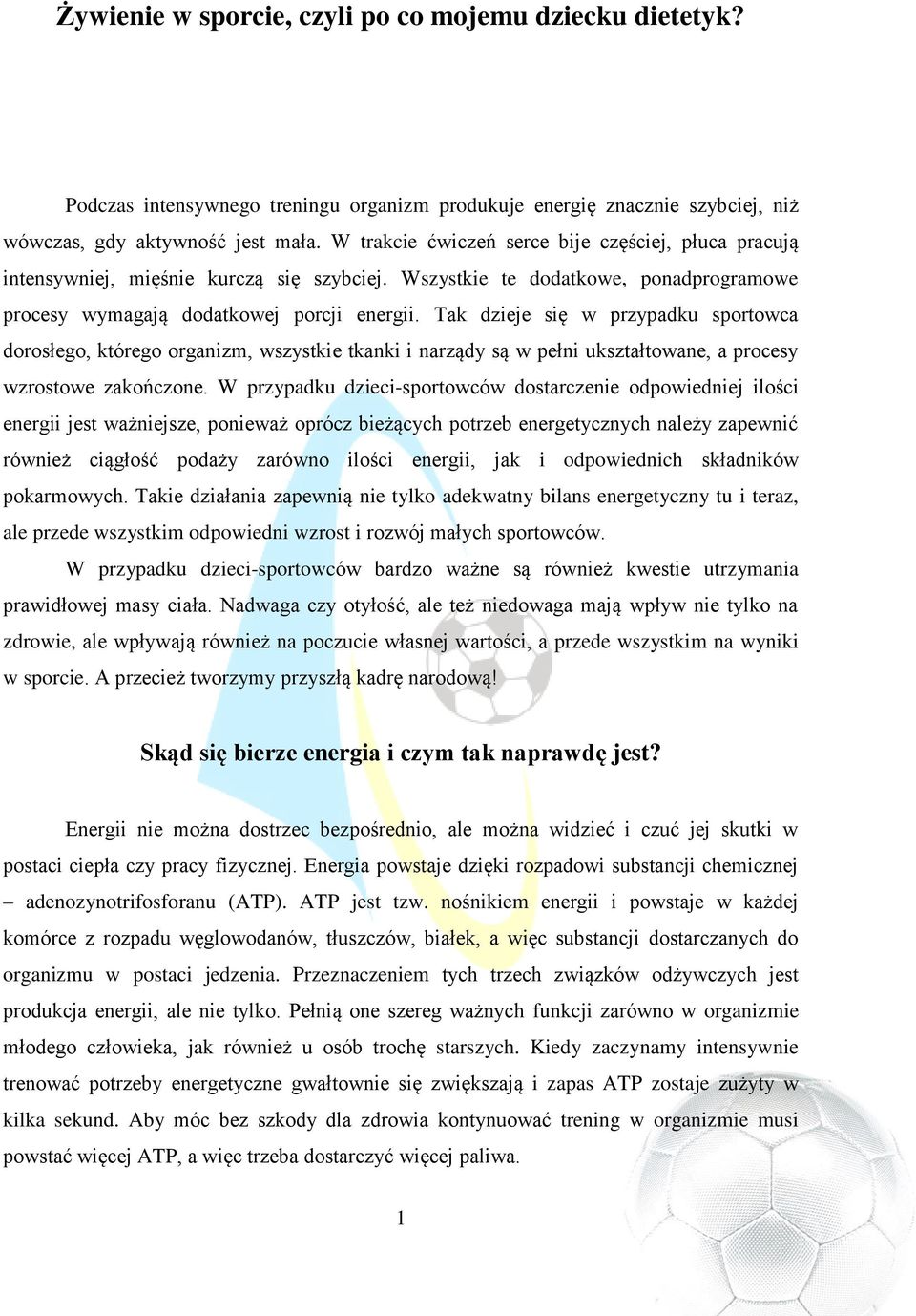 Tak dzieje się w przypadku sportowca dorosłego, którego organizm, wszystkie tkanki i narządy są w pełni ukształtowane, a procesy wzrostowe zakończone.