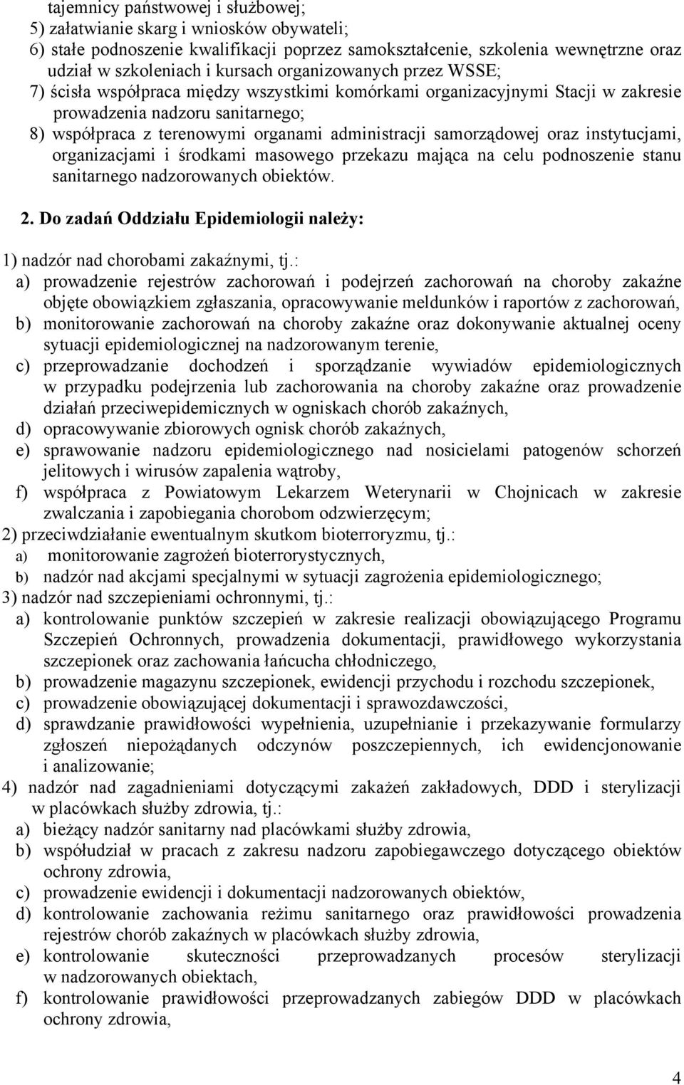 samorządowej oraz instytucjami, organizacjami i środkami masowego przekazu mająca na celu podnoszenie stanu sanitarnego nadzorowanych obiektów. 2.