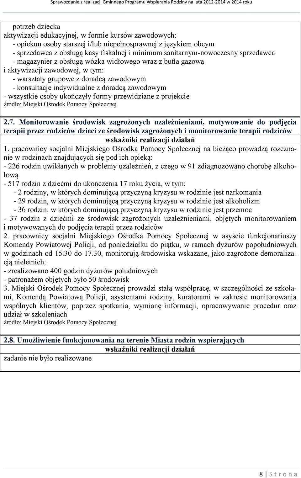 doradcą zawodowym - wszystkie osoby ukończyły formy przewidziane z projekcie 2.7.