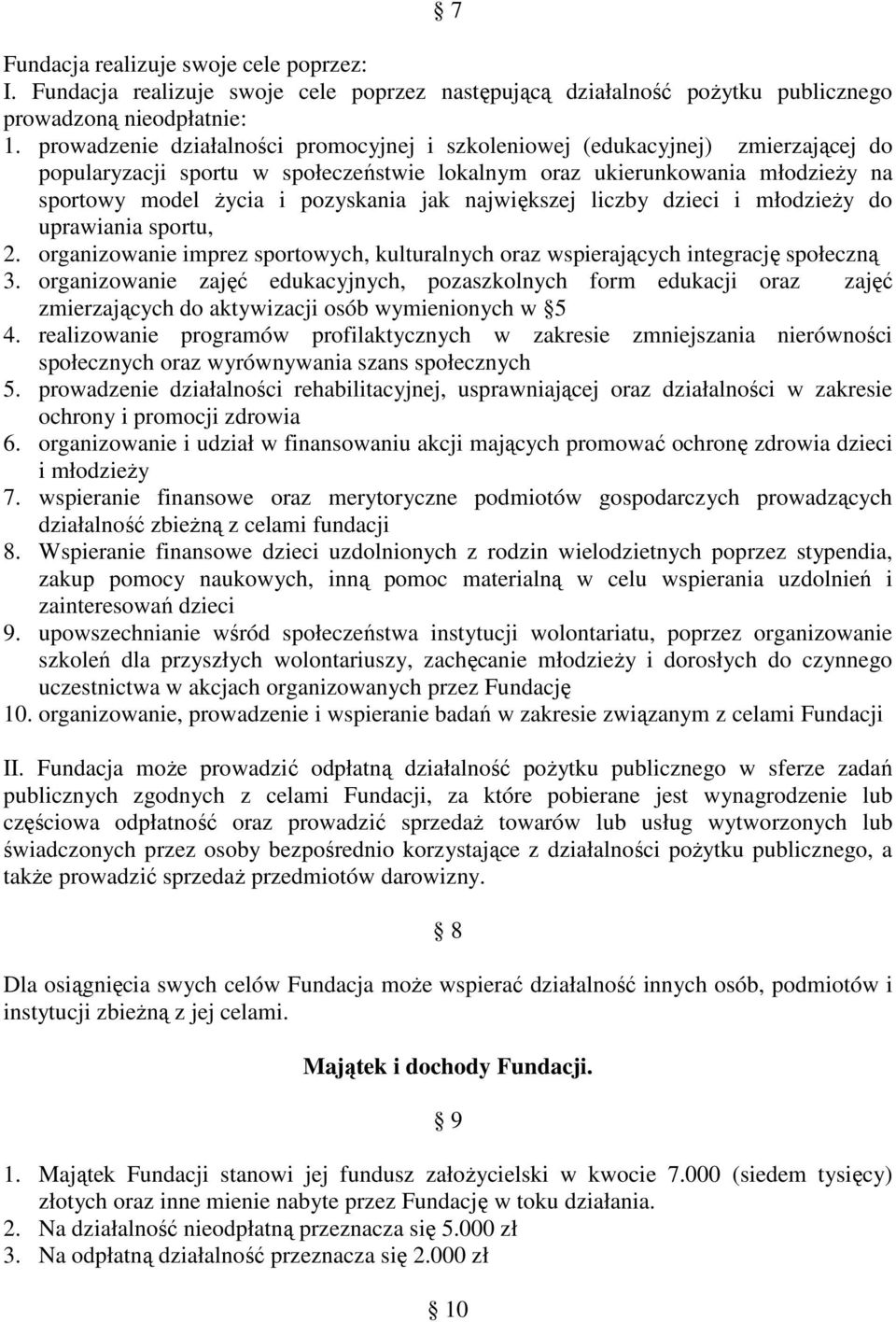 największej liczby dzieci i młodzieży do uprawiania sportu, 2. organizowanie imprez sportowych, kulturalnych oraz wspierających integrację społeczną 3.