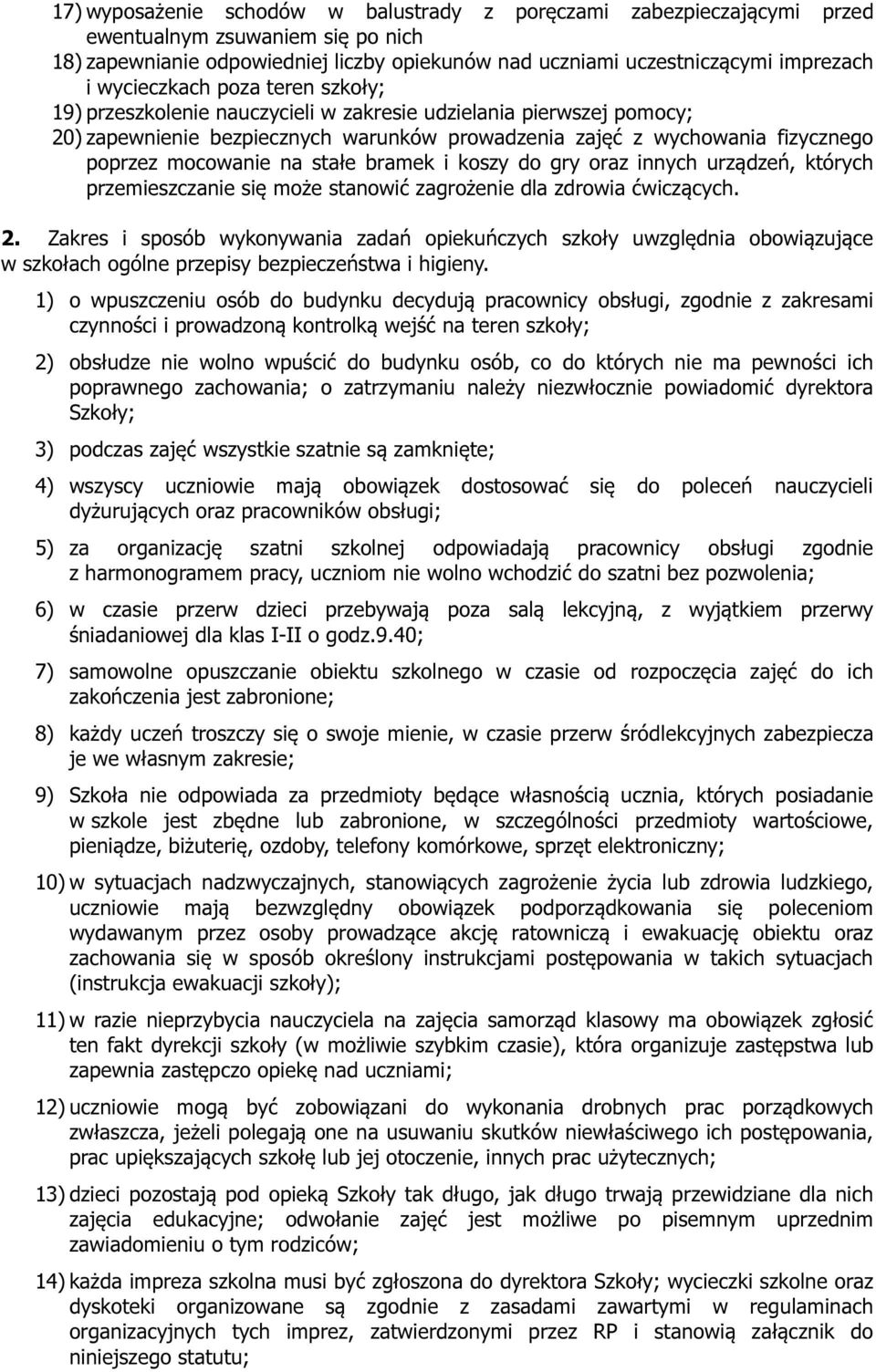 na stałe bramek i koszy do gry oraz innych urządzeń, których przemieszczanie się może stanowić zagrożenie dla zdrowia ćwiczących. 2.