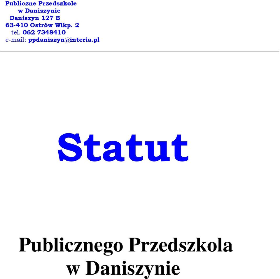 062 7348410 e-mail: ppdaniszyn@interia.