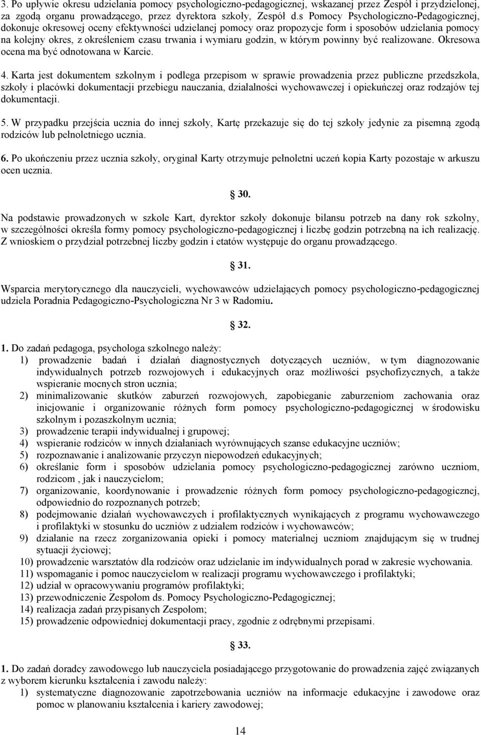 wymiaru godzin, w którym powinny być realizowane. Okresowa ocena ma być odnotowana w Karcie. 4.