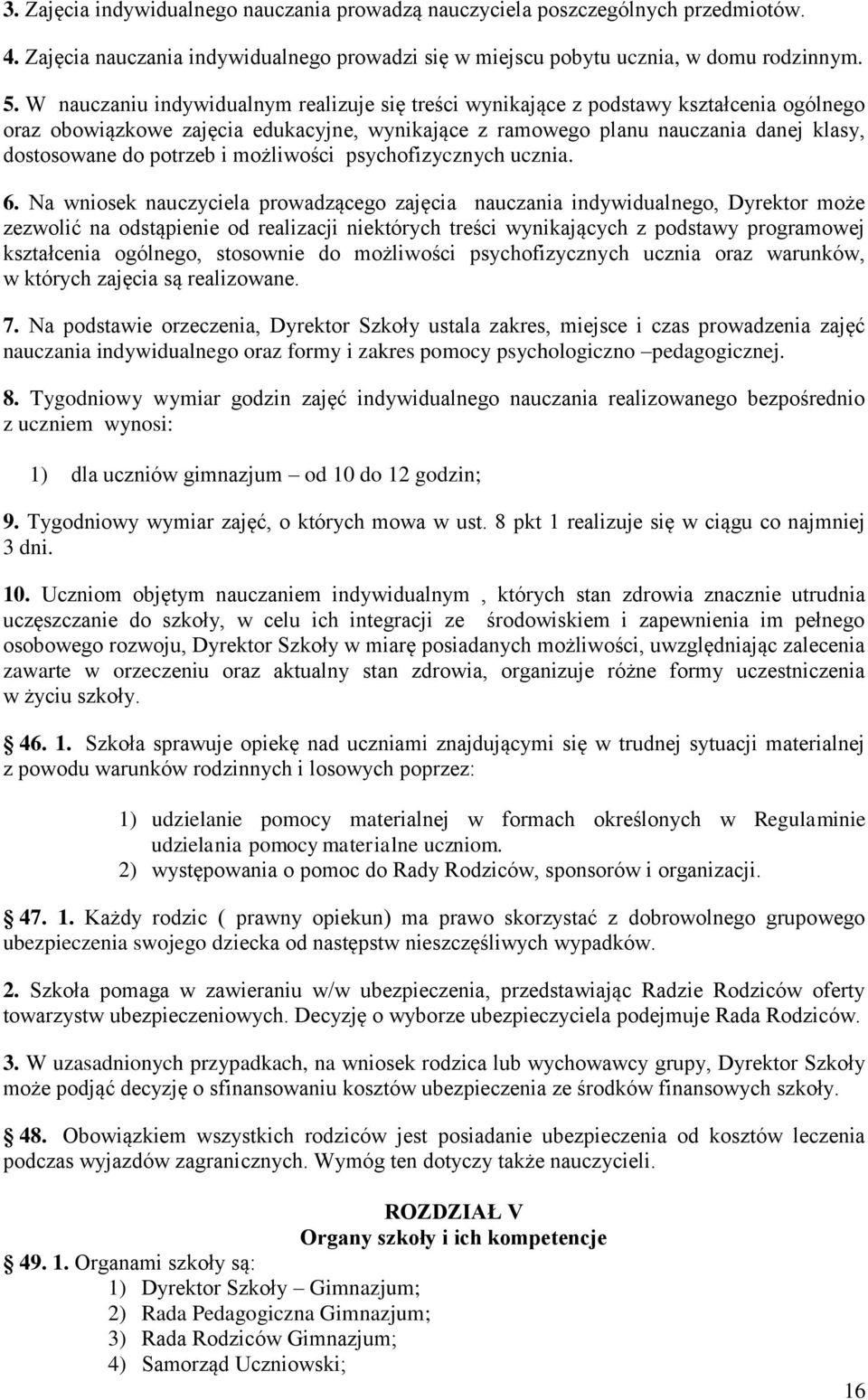 potrzeb i możliwości psychofizycznych ucznia. 6.