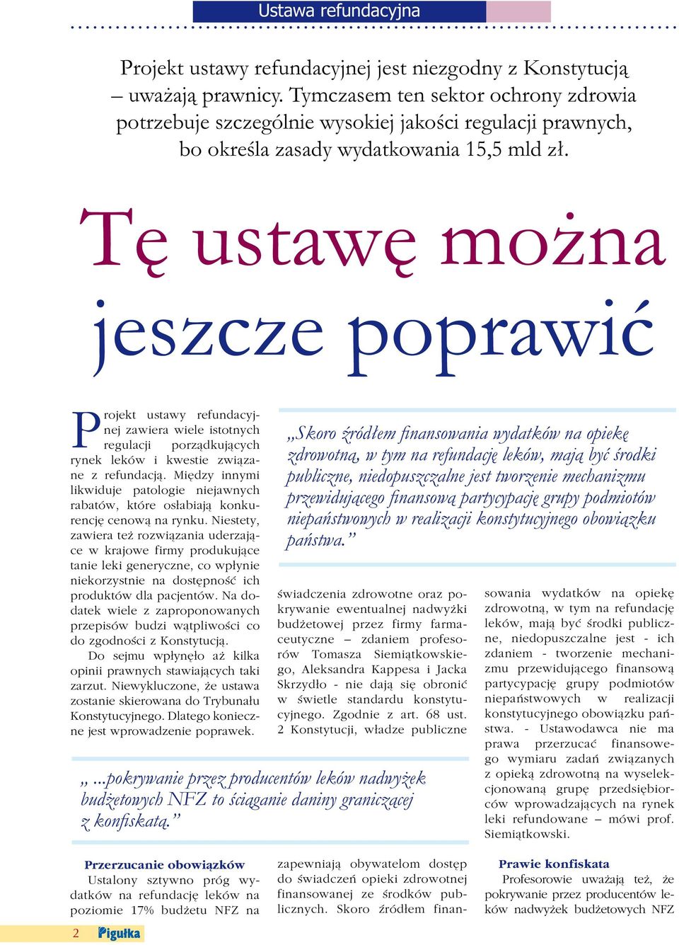 Tę ustawę można jeszcze poprawić P rojekt ustawy refundacyjnej zawiera wiele istotnych regulacji porządkujących rynek leków i kwestie związane z refundacją.