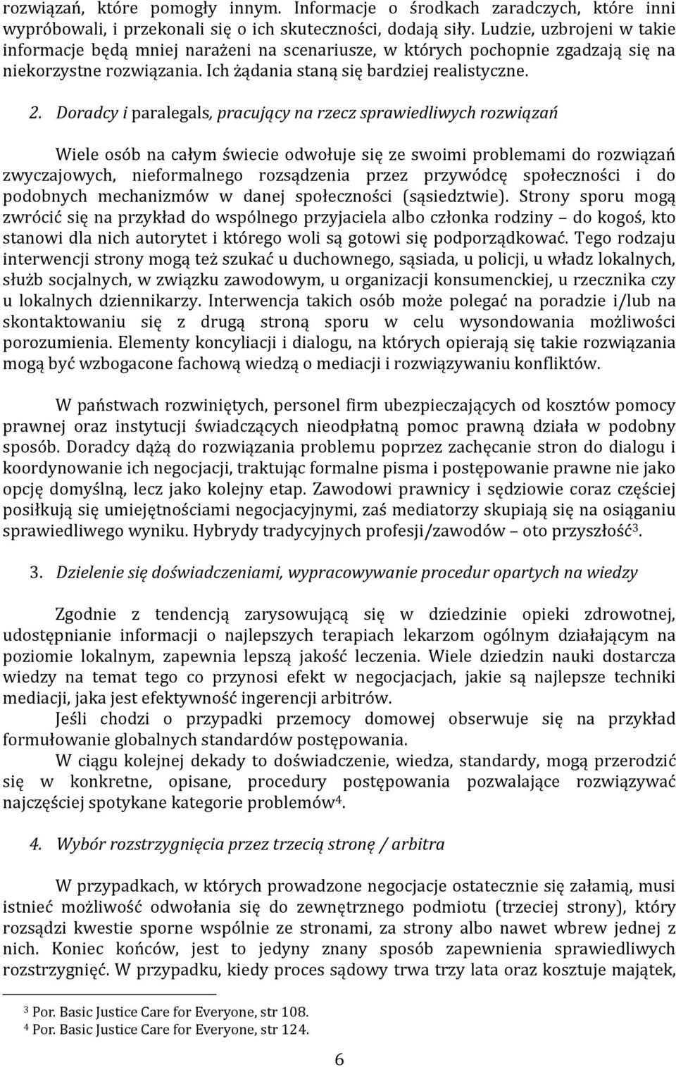 Doradcy i paralegals, pracujący na rzecz sprawiedliwych rozwiązań Wiele osób na całym świecie odwołuje się ze swoimi problemami do rozwiązań zwyczajowych, nieformalnego rozsądzenia przez przywódcę