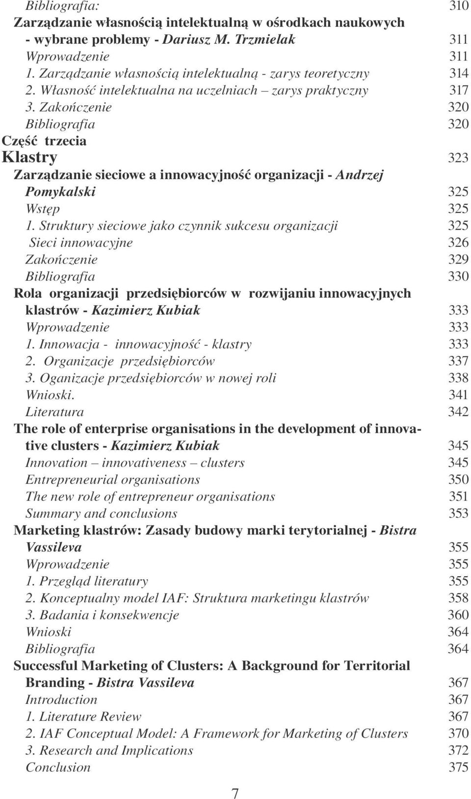 Struktury sieciowe jako czynnik sukcesu organizacji Sieci innowacyjne Zakończenie Bibliografia Rola organizacji przedsiębiorców w rozwijaniu innowacyjnych klastrów - Kazimierz Kubiak Wprowadzenie 1.