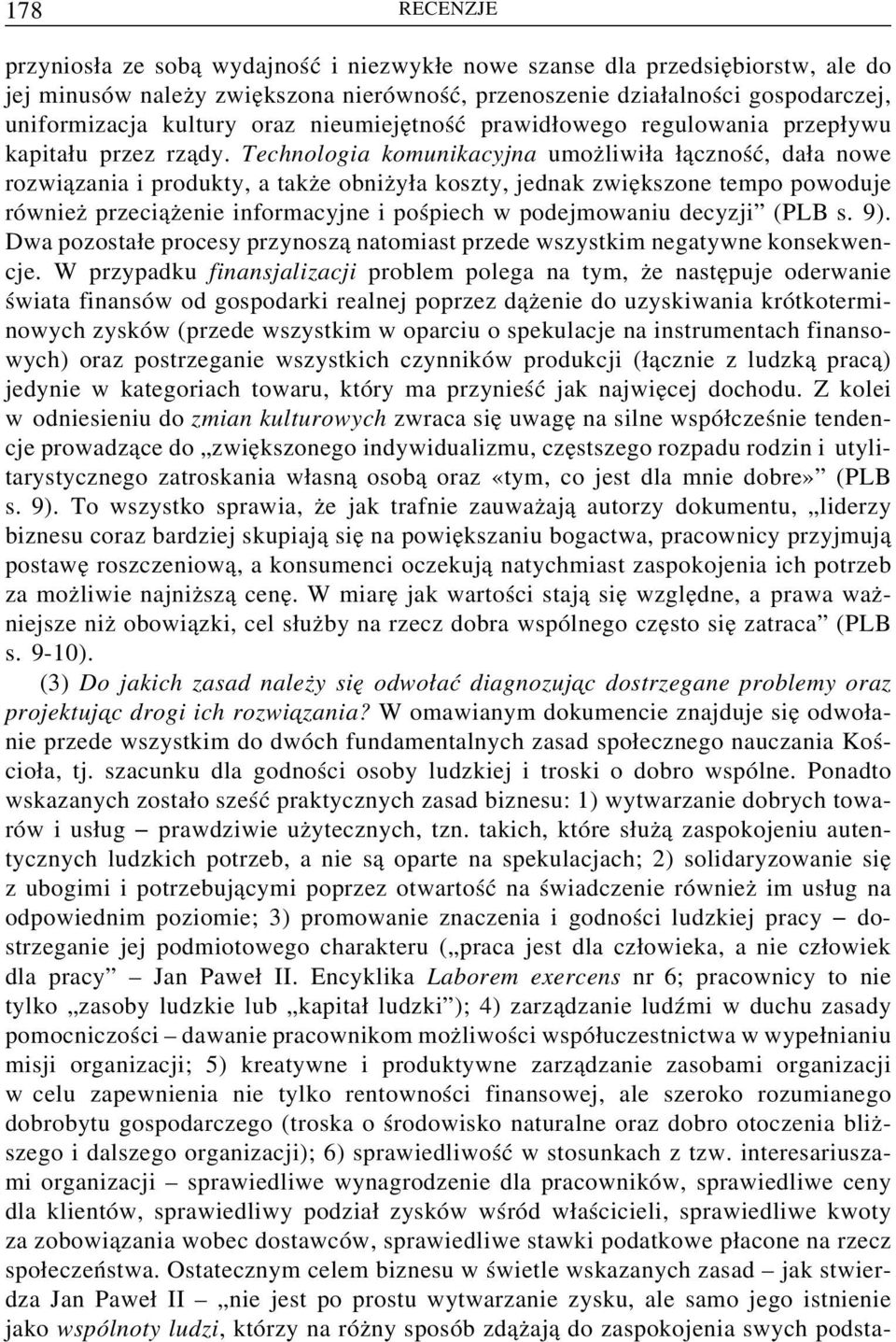 Technologia komunikacyjna umoz liwi a aczność, da a nowe rozwi azania i produkty, a takz e obniz y a koszty, jednak zwie kszone tempo powoduje równiez przeci az enie informacyjne i pośpiech w