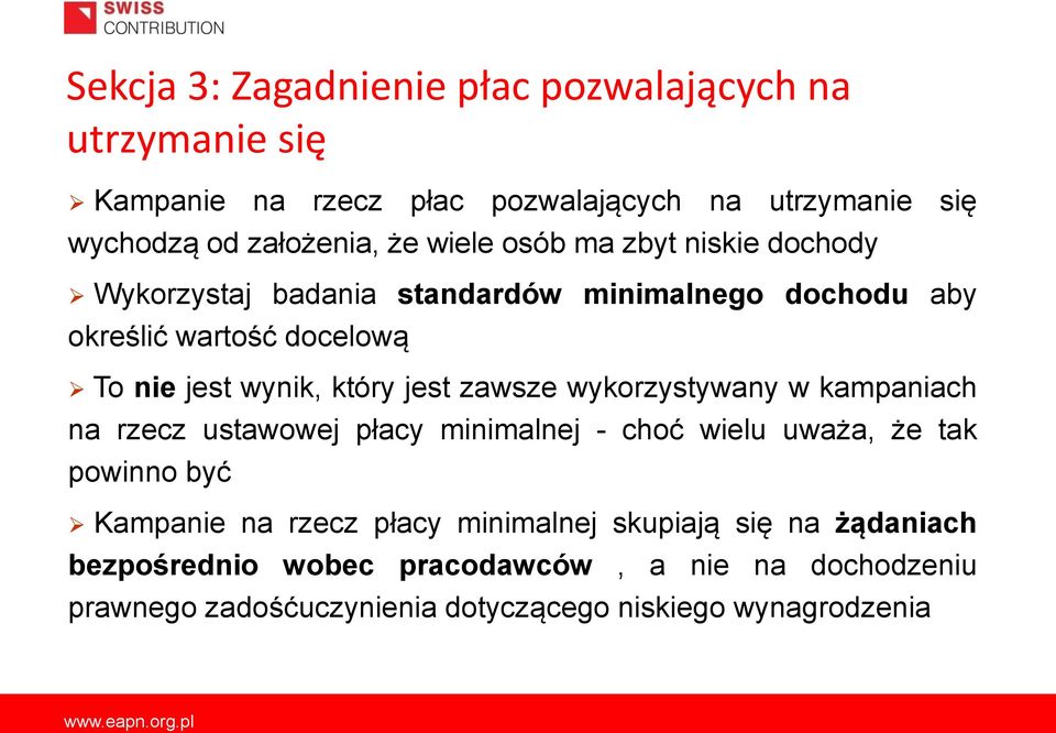 jest zawsze wykorzystywany w kampaniach na rzecz ustawowej płacy minimalnej - choć wielu uważa, że tak powinno być Kampanie na rzecz płacy