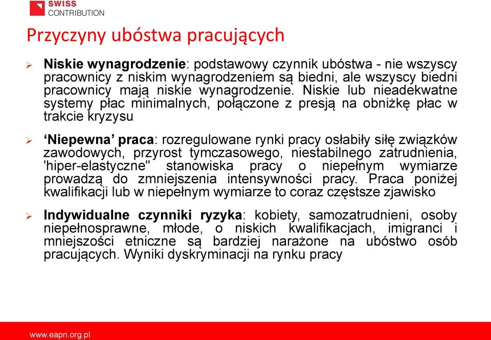 tymczasowego, niestabilnego zatrudnienia, 'hiper-elastyczne" stanowiska pracy o niepełnym wymiarze prowadzą do zmniejszenia intensywności pracy.