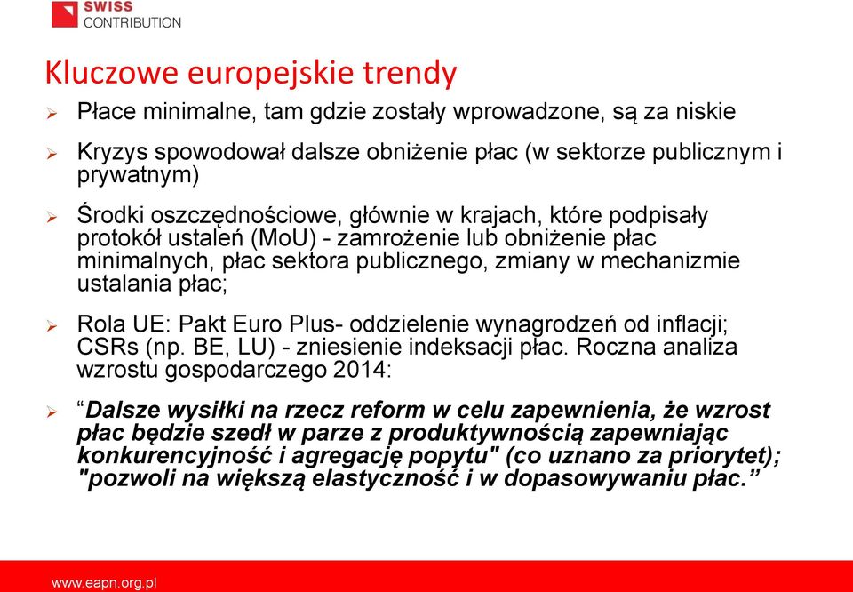 Rola UE: Pakt Euro Plus- oddzielenie wynagrodzeń od inflacji; CSRs (np. BE, LU) - zniesienie indeksacji płac.