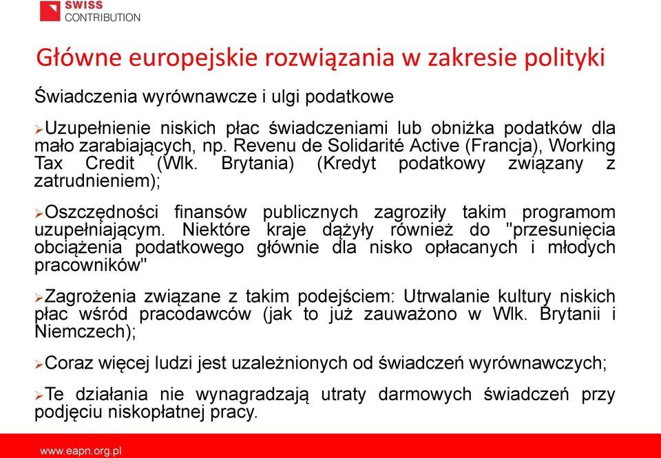 Niektóre kraje dążyły również do "przesunięcia obciążenia podatkowego głównie dla nisko opłacanych i młodych pracowników" Zagrożenia związane z takim podejściem: Utrwalanie kultury niskich płac