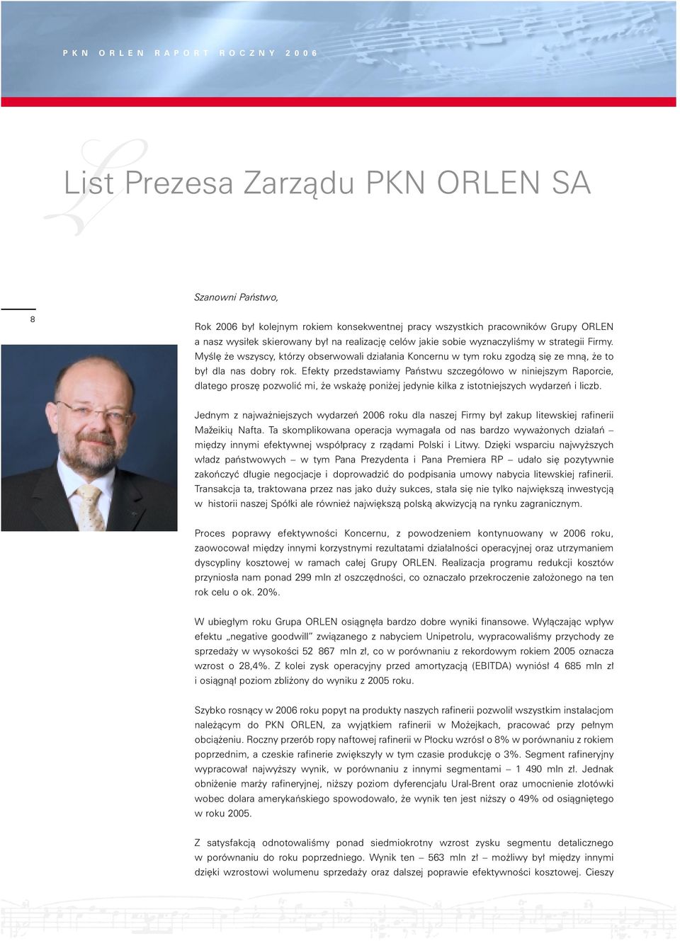 Efekty przedstawiamy Paƒstwu szczegó owo w niniejszym Raporcie, dlatego prosz pozwoliç mi, e wska poni ej jedynie kilka z istotniejszych wydarzeƒ i liczb.