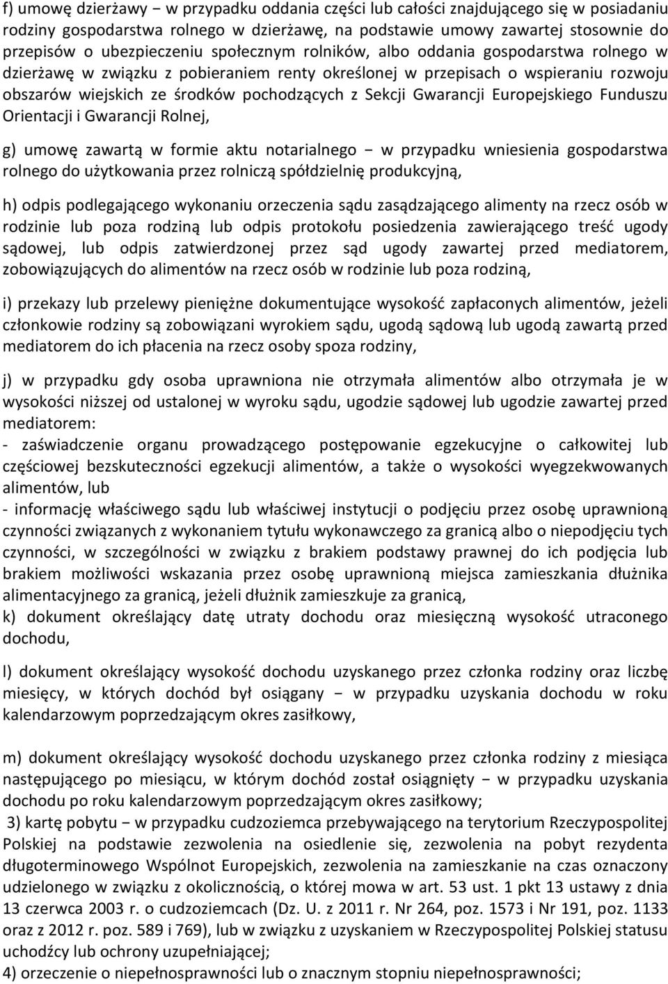 Gwarancji Europejskiego Funduszu Orientacji i Gwarancji Rolnej, g) umowę zawartą w formie aktu notarialnego w przypadku wniesienia gospodarstwa rolnego do użytkowania przez rolniczą spółdzielnię